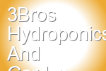 3Bros Hydroponics And Garden Supplies