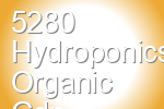5280 Hydroponics Organic Gdn