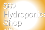 562 Hydroponics Shop