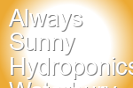 Always Sunny Hydroponics Waterbury