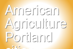 American Agriculture Portland