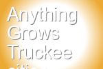 Anything Grows Truckee