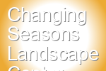 Changing Seasons Landscape Center
