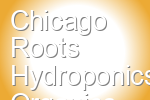 Chicago Roots Hydroponics Organics