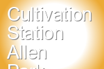 Cultivation Station Allen Park