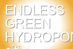 ENDLESS GREEN HYDROPONICS