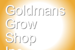 Goldmans Grow Shop Inc