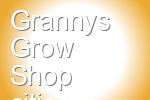 Grannys Grow Shop