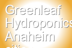 Greenleaf Hydroponics Anaheim