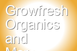 Growfresh Organics and More