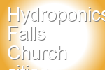 Hydroponics Falls Church