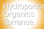 Hydroponics Organics Torrance
