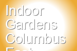 Indoor Gardens Columbus East