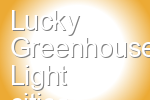 Lucky Greenhouse Light