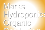 Marks Hydroponics Organic Gardening
