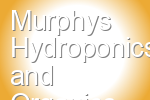 Murphys Hydroponics and Organics