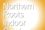 Northern Roots Indoor Garden Hydroponics