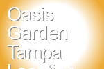 Oasis Garden Tampa Location