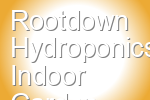 Rootdown Hydroponics Indoor Garden Center