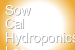 Sow Cal Hydroponics Los Angeles
