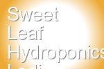Sweet Leaf Hydroponics Lodi