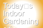 Today%EF%BF%BDs Indoor Gardening