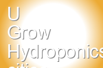 U Grow Hydroponics