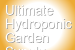 Ultimate Hydroponic Garden Supply