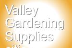 Valley Gardening Supplies